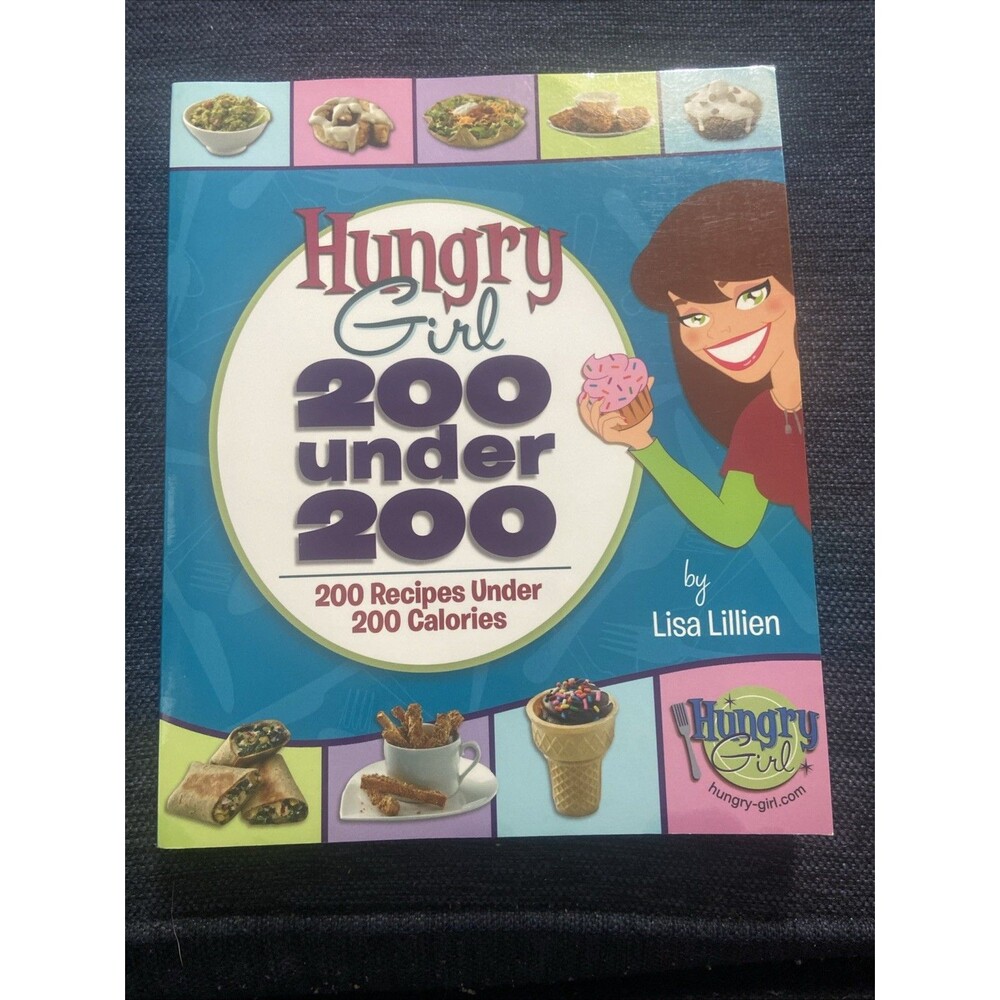 Hungry Girl: 200 Under 200 : 200 Recipes under 200 Calories by Lisa Lillien...